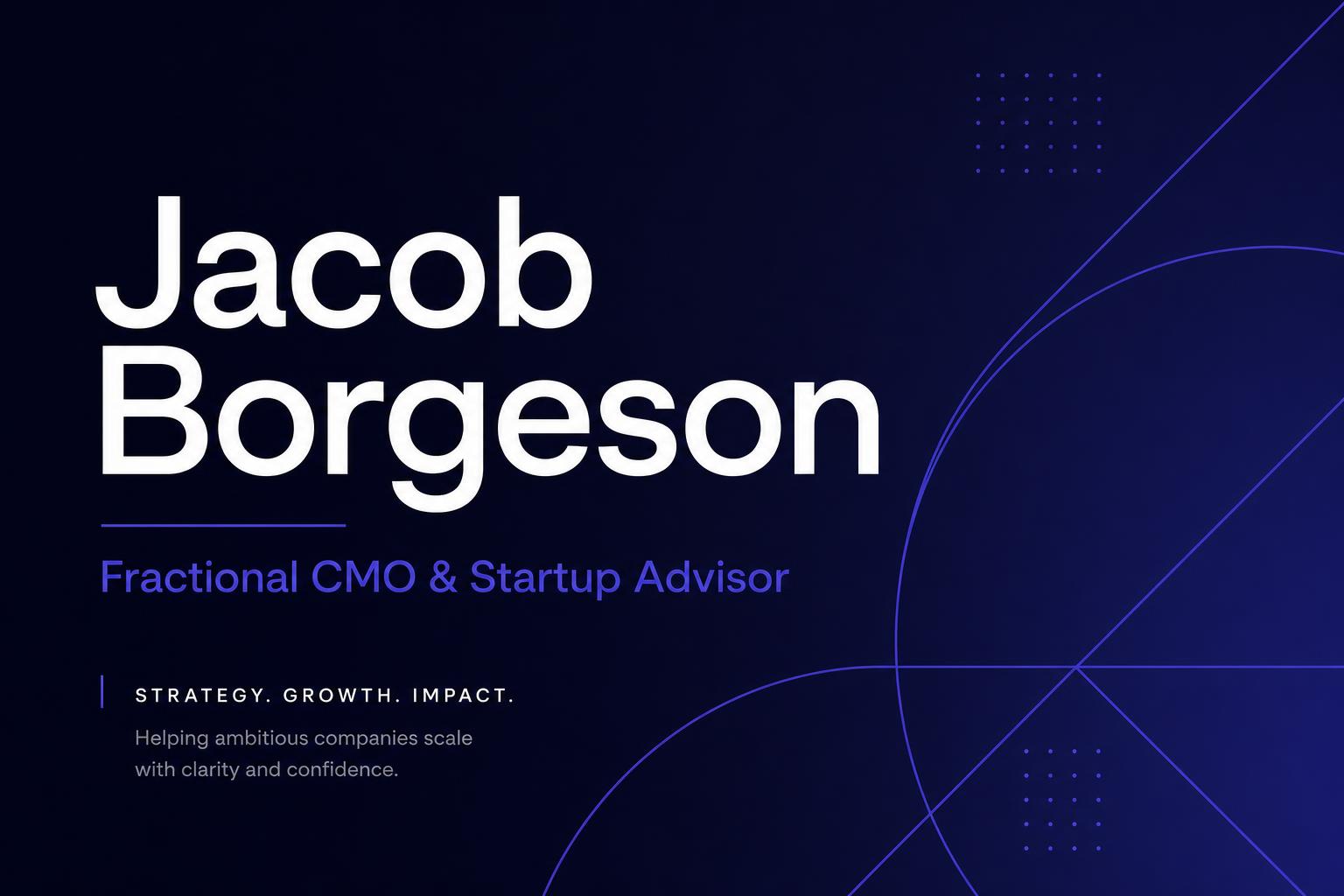Jacob Borges Rutherford Jacob Borgeson — Fractional Exec & Advisor
